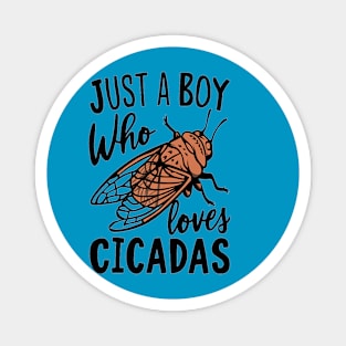 just a boy who loves cicadas Magnet